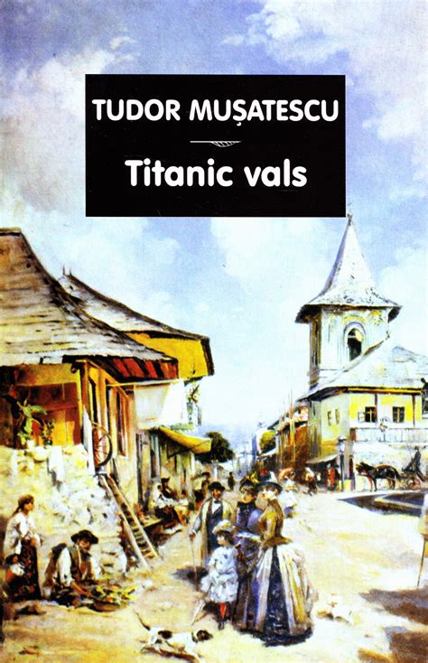 titanic vals de tudor musatescu|titanic vals rezumate pe acte.